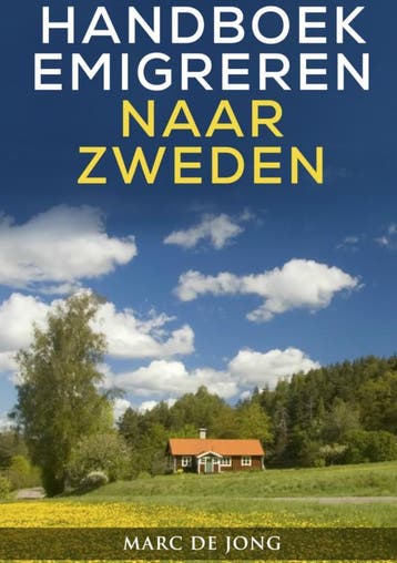 Handboek Emigreren naar Zweden 9789402148817 Marc de Jong, Boeken, Verzenden, Zo goed als nieuw, Marc de Jong