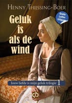 Geluk is als de wind / Jouw liefde is mijn geluk trilogie /, Boeken, Verzenden, Zo goed als nieuw, Henny Thijssing-Boer