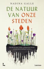 De natuur van onze steden 9789020906561 Nadina Galle, Boeken, Verzenden, Zo goed als nieuw, Nadina Galle