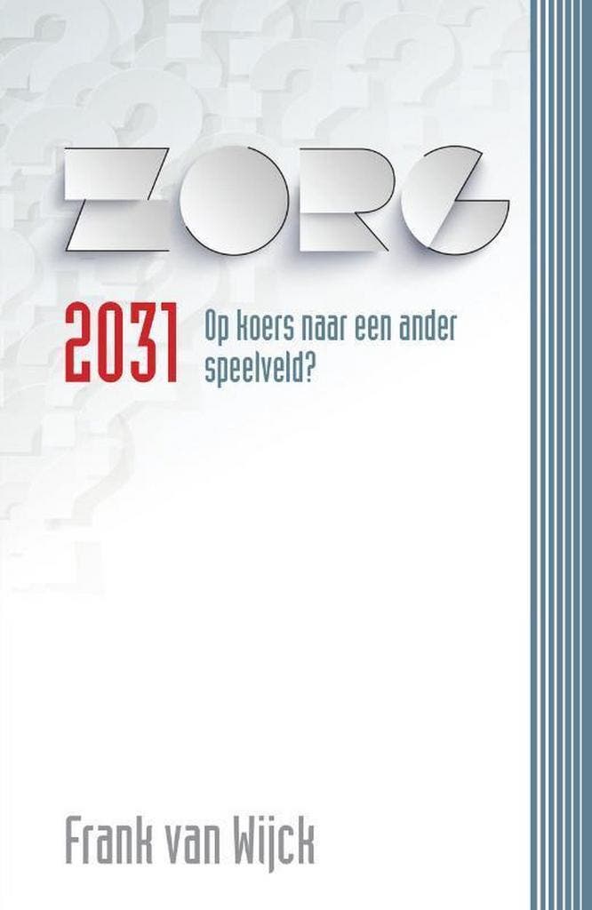 Zorg 2031 9789491549922 Frank van Wijck, Boeken, Politiek en Maatschappij, Zo goed als nieuw, Verzenden