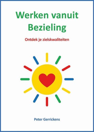 9789074123341 Werken vanuit Bezieling | Tweedehands, Verzenden, Zo goed als nieuw, Peter Gerrickens