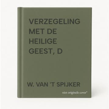 VERZEGELING MET DE HEILIGE GEEST, D - W. VAN T SPIJKER, Verzenden, Gelezen, W. VAN 'T SPIJKER
