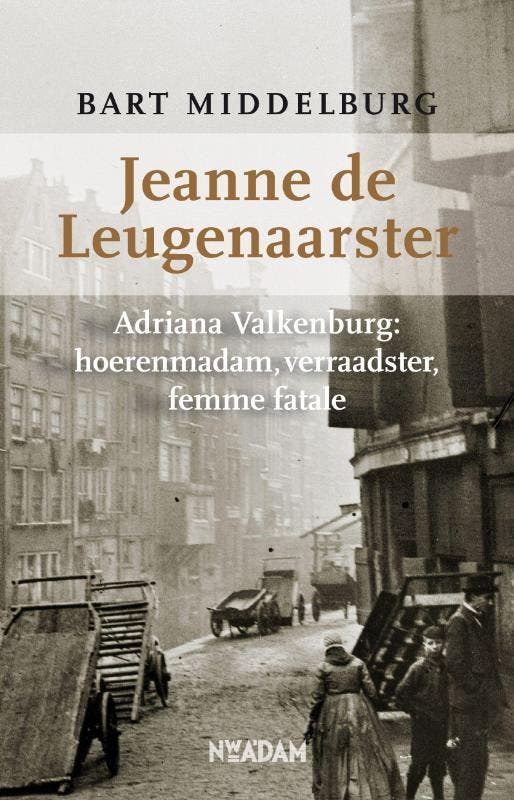Jeanne de Leugenaarster 9789046806845 Bart Middelburg, Boeken, Overige Boeken, Gelezen, Verzenden