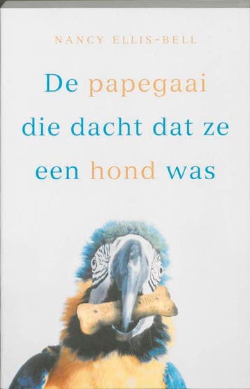 De papegaai die dacht dat ze een hond was - N. Ellis-Bell, Verzenden, Zo goed als nieuw, N. Ellis-Bell