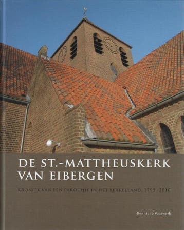 De St.-Mattheuskerk van Eibergen 9789078202851, Verzenden, Zo goed als nieuw, Bennie te Vaarwerk