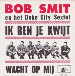 vinyl single 7 inch - Bob Smit - Ik Ben Je Kwijt, Cd's en Dvd's, Verzenden, Zo goed als nieuw, 7 inch, Nederlandstalig