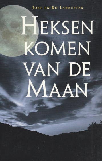 Heksen komen van de Maan - Joke Lankester - 9789032508326 -, Verzenden, Nieuw