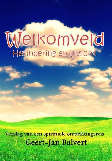 Welkomveld. Herinnering en Inzicht. Verslag van een, Verzenden, Gelezen, Geert-Jan Balvert