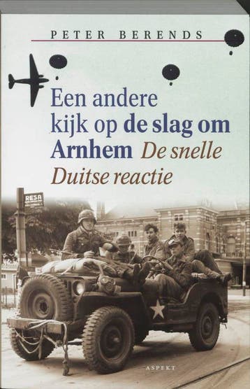 Een Andere Kijk Op De Slag Om Arnhem | P. Berends | Nieuw, Boeken, Ophalen of Verzenden, Nieuw, P. Berends