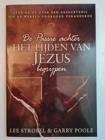 De passie achter het lijden van Jezus begrijpen - Strobel, Verzenden, Gelezen