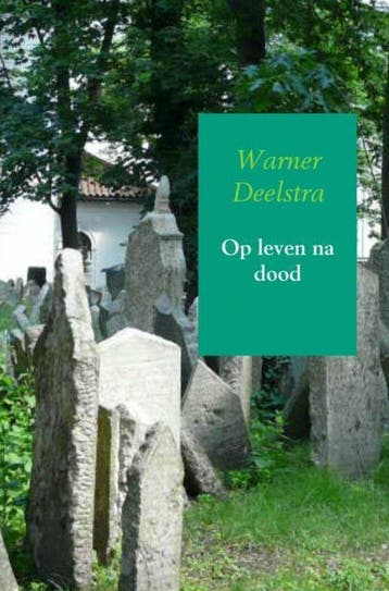 Op leven na dood - Warner Deelstra 9789463672634, Verzenden, Gelezen, Warner Deelstra