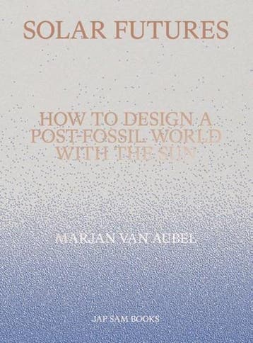 Solar Futures | 9789492852656 | Marjan van Aubel, Ophalen of Verzenden, Zo goed als nieuw, Marjan van Aubel