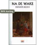 Na de wake 9789057200496 B. Behan, Verzenden, Zo goed als nieuw, B. Behan