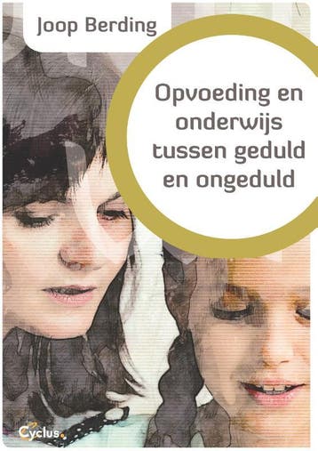Opvoeding en onderwijs tussen geduld en ongeduld, Verzenden, Zo goed als nieuw, Joop Berding