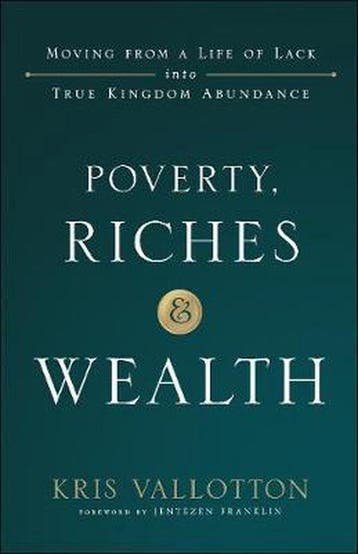 Poverty, Riches and Wealth Moving from a Life of Lack Into, Verzenden, Zo goed als nieuw, Kris Vallotton