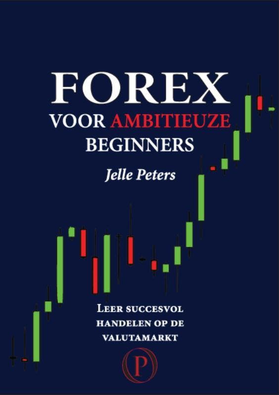 Forex voor ambitieuze beginners 9789081082105 Jelle Peters, Boeken, Economie, Management en Marketing, Gelezen, Verzenden