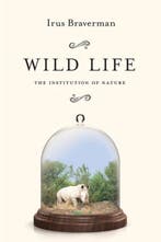 Wild Life 9780804795685 Irus Braverman, Verzenden, Gelezen, Irus Braverman